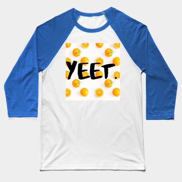 Yeet. Baseball T-Shirt by theidealteal